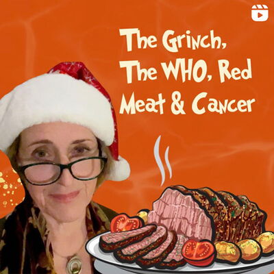 The Grinch, The WHO, Red Meat & Cancer